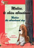 Couverture du livre « Malice, le chien abandonné ; Malice, the abandoned dog » de Jasmin Heymelaux aux éditions Ipagine
