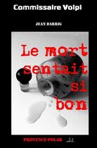 Couverture du livre « Le mort sentait si bon » de Jean Darrig aux éditions Provence-polar