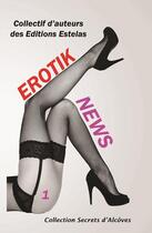Couverture du livre « Erotik news t.1 » de  aux éditions Estelas
