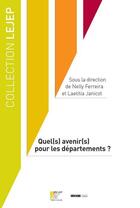 Couverture du livre « Quel(s) avenir(s) pour les départements ? » de  aux éditions Lejep