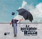 Couverture du livre « Le parapluie de monsieur Roland » de Aude Leonard et Ariane Duclert aux éditions La Marmite A Mots