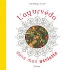 Couverture du livre « L'ayurveda dans mon assiette » de Cecile Bollengier Lusinchi aux éditions Akinome