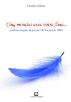 Couverture du livre « Cinq minutes avec votre âme : lettres envoyées de janvier 2014 à janvier 2018 » de Claudie Chlasta aux éditions Le Loup Des Steppes