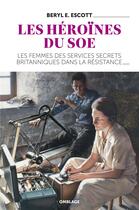 Couverture du livre « Les héroïnes du SOE » de Beryl E. Escott aux éditions Omblages