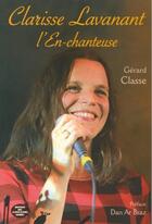 Couverture du livre « Clarisse Lavanant ; l'enchanteuse » de Gerard Classe aux éditions Montagnes Noires