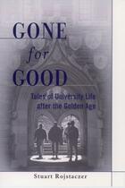 Couverture du livre « Gone for Good: Tales of University Life after the Golden Age » de Rojstaczer Stuart aux éditions Oxford University Press Usa