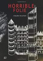 Couverture du livre « Horrible folie » de Claude Bruchon aux éditions Lulu