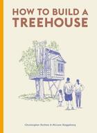 Couverture du livre « How to build a treehouse /anglais » de Christopher Richter aux éditions Laurence King