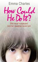 Couverture du livre « How Could He Do It? » de Emma Charles aux éditions Random House Digital