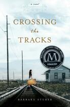 Couverture du livre « Crossing the Tracks » de Stuber Barbara aux éditions Margaret K Mcelderry Books