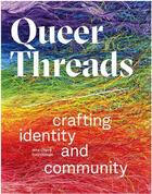 Couverture du livre « Queer threads : crafting identity and community » de Todd Oldham aux éditions Ammo