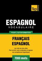 Couverture du livre « Vocabulaire Français-Espagnol pour l'autoformation - 7000 mots » de Andrey Taranov aux éditions T&p Books