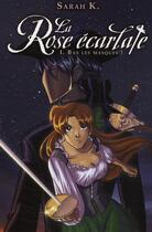 Couverture du livre « La rose écarlate T.1 ; bas les masques ! » de Sarah K. aux éditions Hachette Romans