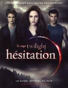 Couverture du livre « Twilight : hésitation ; le guide officiel du film » de Stephenie Meyer aux éditions Le Livre De Poche Jeunesse