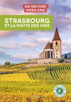 Couverture du livre « Un grand week-end : Strasbourg et la route des vins » de Collectif Hachette aux éditions Hachette Tourisme