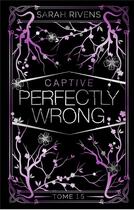 Couverture du livre « Captive Tome 1.5 : Perfectly Wrong » de Sarah Rivens aux éditions Hlab