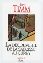 Couverture du livre « La découverte de la saucisse au curry » de Uwe Timm aux éditions Seuil