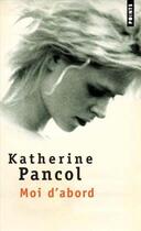 Couverture du livre « Moi d'abord » de Katherine Pancol aux éditions Points