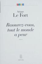 Couverture du livre « Rassurez-vous, tout le monde a peur » de Ariane Le Fort aux éditions Seuil