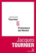 Couverture du livre « Francesca de Rimini » de Jacques Tournier aux éditions Seuil