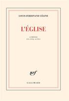 Couverture du livre « L'église » de Louis-Ferdinand Celine aux éditions Gallimard