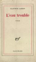 Couverture du livre « L'eau trouble » de Jardin Claudine aux éditions Gallimard