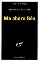 Couverture du livre « Ma chère Béa » de Jean-Paul Noziere aux éditions Gallimard