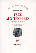 Couverture du livre « Face aux ténèbres ; chronique d'une folie » de William Styron aux éditions Gallimard