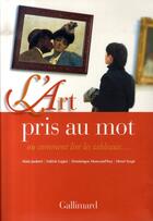 Couverture du livre « L'art pris au mot ou comment lire les tableaux » de Collectifs Gallimard aux éditions Gallimard