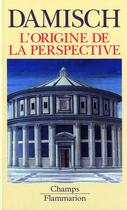 Couverture du livre « L'Origine De La Perspective » de Hubert Damisch aux éditions Flammarion