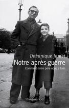 Couverture du livre « Notre après-guerre » de Dominique Jamet aux éditions Flammarion