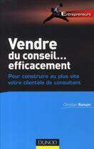 Couverture du livre « Vendre du conseil... efficacement » de Christian Romain aux éditions Dunod