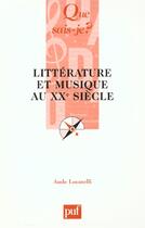 Couverture du livre « Litterature et musique au xxeme siecle qsj 3611 » de Aude Locatelli aux éditions Que Sais-je ?