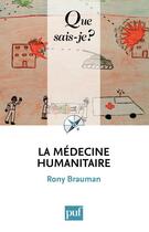 Couverture du livre « La médecine humanitaire (2e édition) » de Rony Brauman aux éditions Que Sais-je ?