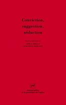 Couverture du livre « Conviction, suggestion, séduction » de Adela Abella et Genevieve Dejussel aux éditions Puf
