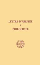 Couverture du livre « Lettre d'Aristee à Philocrate ; introduction, texte, critique, traduction, notes ; index complet des mots » de  aux éditions Cerf