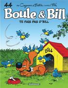 Couverture du livre « Boule & Bill Tome 44 : te fais pas d'Bill ! » de Christophe Cazenove et Jean Bastide aux éditions Dargaud