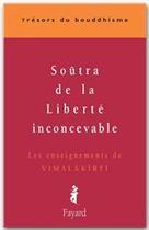 Couverture du livre « Soutra de la liberté inconcevable » de Vimalakirti aux éditions Fayard