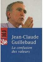 Couverture du livre « La confusion des valeurs » de Guillebaud J-C. aux éditions Desclee De Brouwer