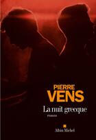 Couverture du livre « La nuit grecque » de Pierre Vens aux éditions Albin Michel