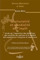 Couverture du livre « Territorialité et mondialité de l'impôt - Tome 36 (1re édition) » de Melot Nicolas aux éditions Dalloz