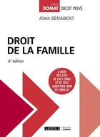 Couverture du livre « Droit de la famille : à jour des lois de 2021 (PMA) et de 2022 (adoption, nom de famille) (6e édition) » de Alain Benabent aux éditions Lgdj