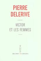 Couverture du livre « Victor et les femmes » de Pierre Delerive aux éditions Buchet Chastel