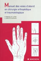 Couverture du livre « Manuel des voies d'abord en chirurgie orthopedique et traumatologiquee » de Frederic Dubrana aux éditions Elsevier-masson