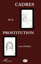 Couverture du livre « Cadres de la prostitution » de Sonny Perseil aux éditions L'harmattan