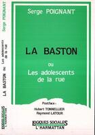 Couverture du livre « La baston ou les adolescents de la rue » de Serge Poignant aux éditions Editions L'harmattan