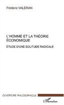 Couverture du livre « L'homme et la theorie economique - etude d une solitude radicale » de Frederic Valeran aux éditions Editions L'harmattan