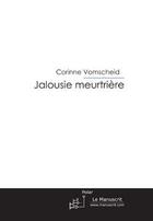 Couverture du livre « Jalousie meurtrière » de Vomscheid-C aux éditions Editions Le Manuscrit