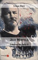 Couverture du livre « Jeux mortels - (looking for sally ii) » de Munch Stephanie aux éditions Editions Du Net