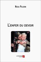 Couverture du livre « L'enfer du devoir » de Nicka Pellerin aux éditions Editions Du Net